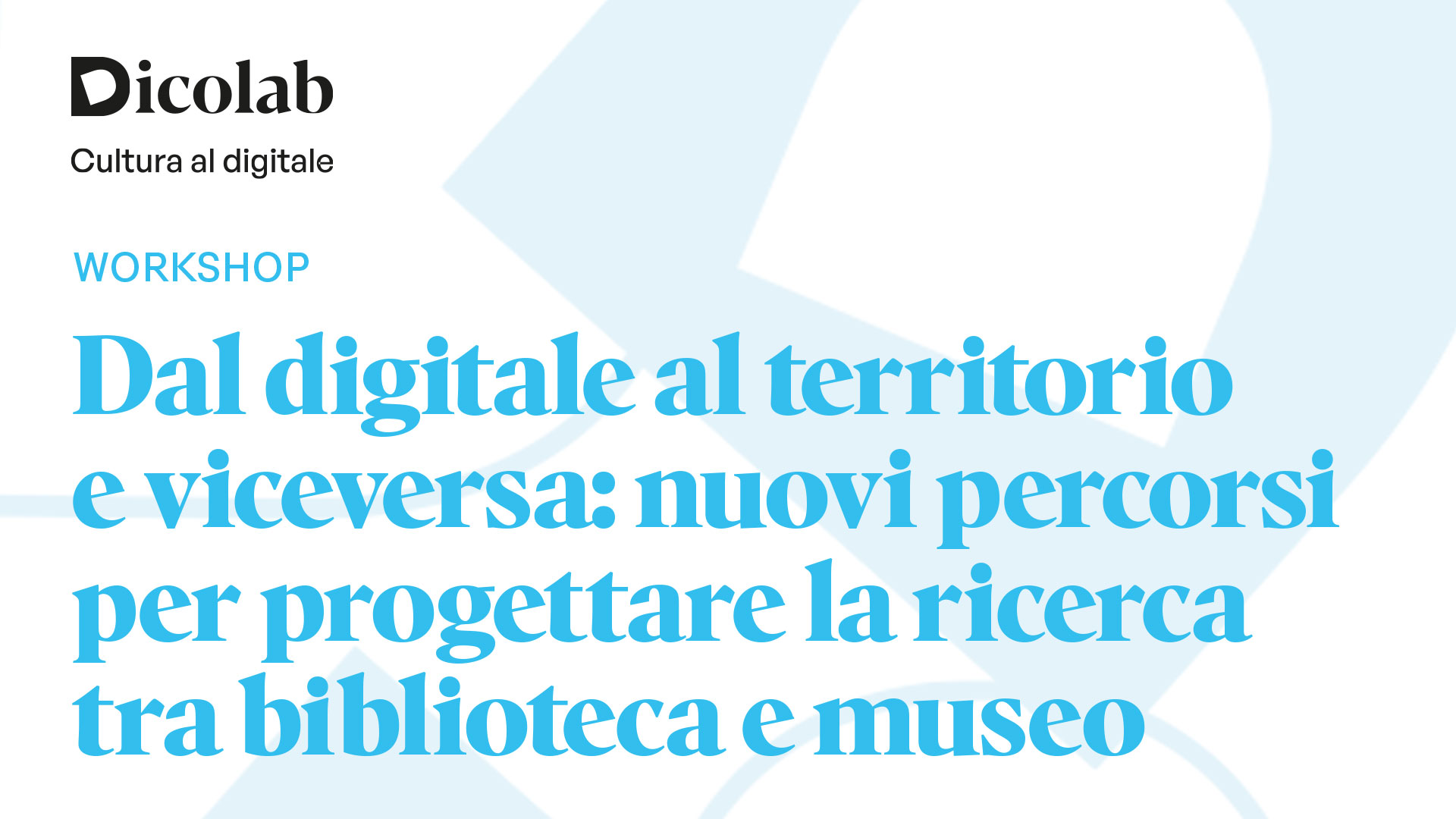 Dal digitale al territorio e viceversa: nuovi percorsi per progettare la ricerca tra biblioteca e museo